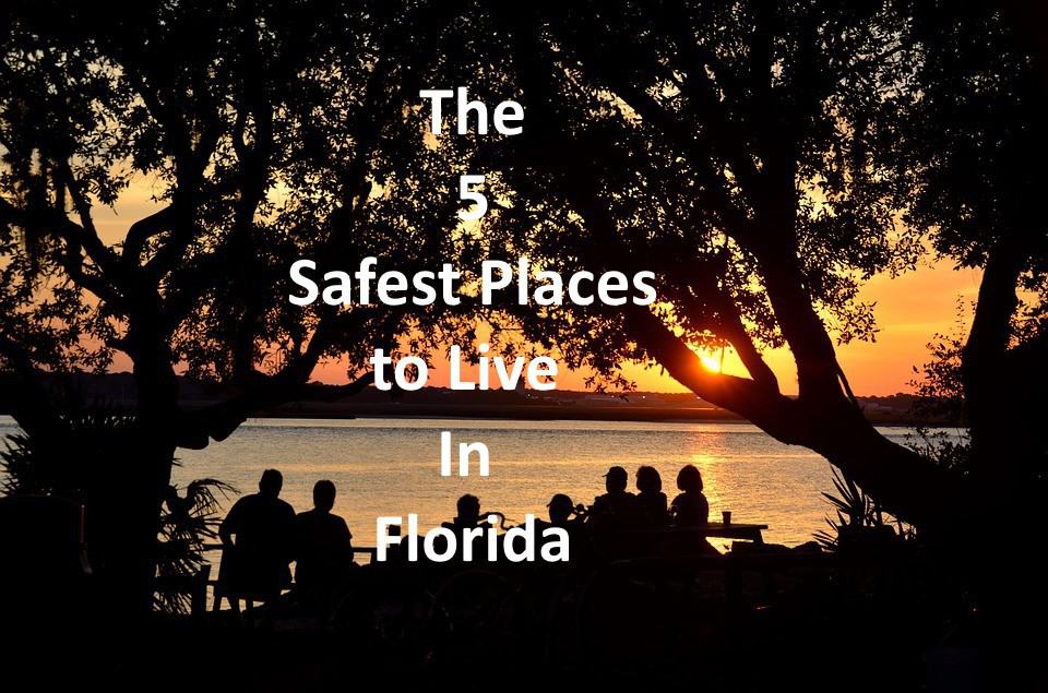 the 5 safest places to live in florida